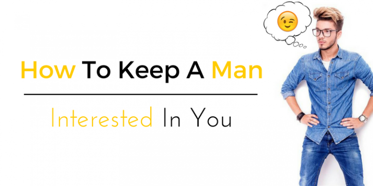 How to Keep a Man Interested