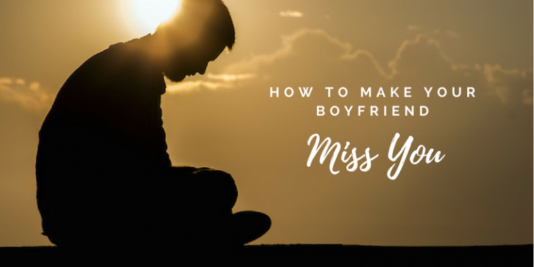 Make Your Boyfriend Miss You