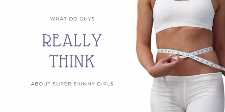What Do Guys Really Think About Super Skinny Girls?